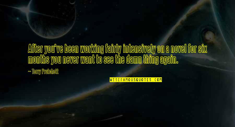 Dangaus Karalyste Quotes By Terry Pratchett: After you've been working fairly intensively on a