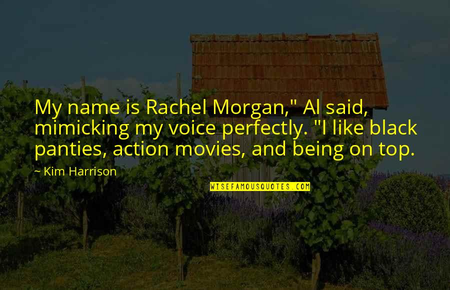 Dangelicony Quotes By Kim Harrison: My name is Rachel Morgan," Al said, mimicking