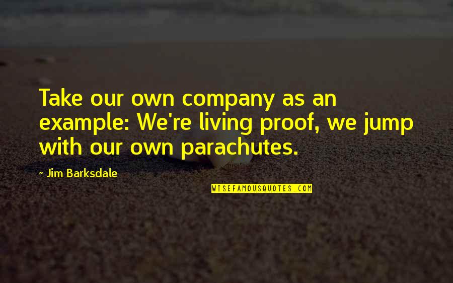 D'angelo Barksdale Quotes By Jim Barksdale: Take our own company as an example: We're