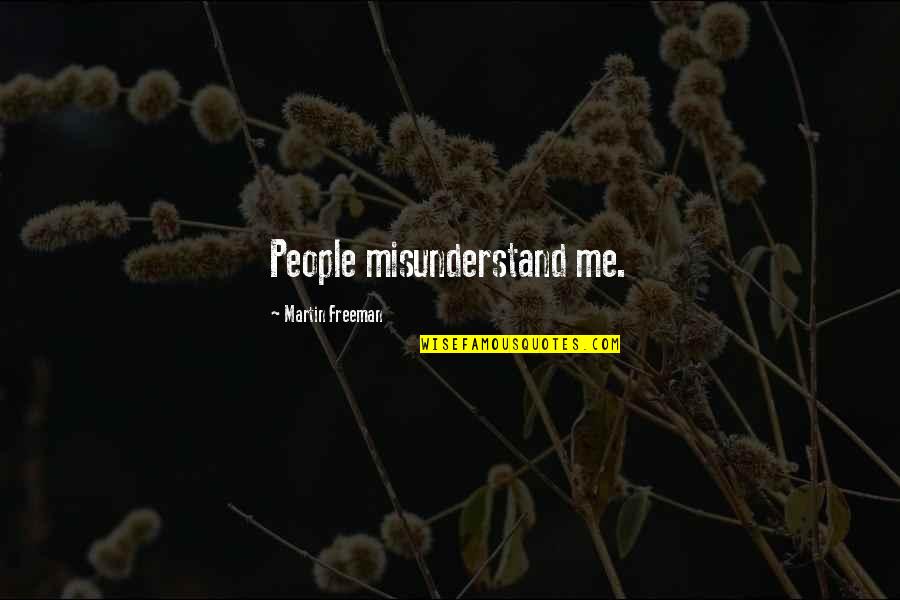 Danger Is My Business Quotes By Martin Freeman: People misunderstand me.
