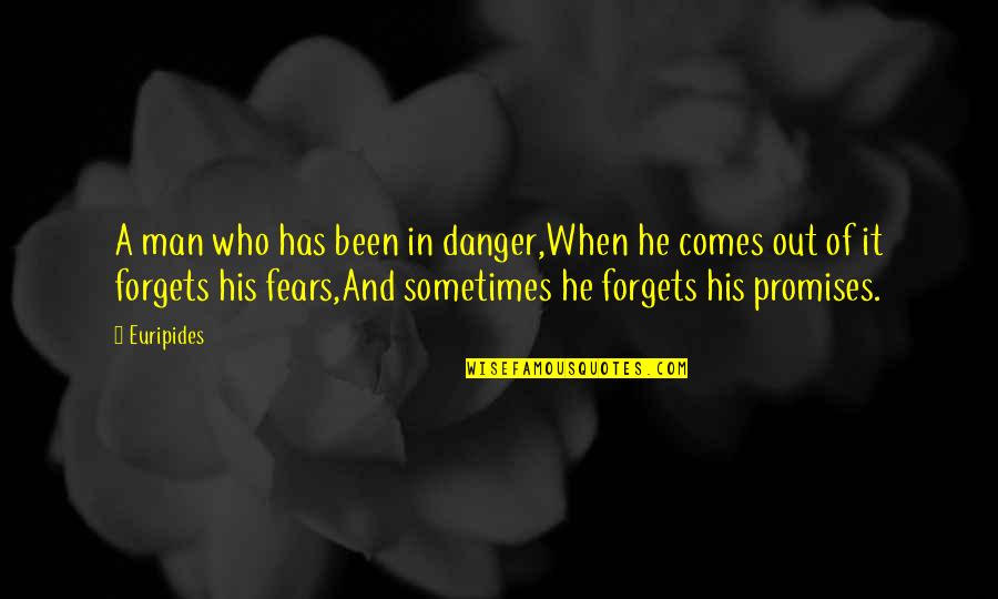 Danger Man Quotes By Euripides: A man who has been in danger,When he