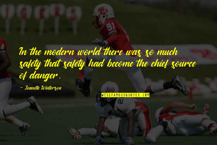 Danger Of Safety Quotes By Jeanette Winterson: In the modern world there was so much Danger Of Safety Quotes By Jeanette Winterson: In the modern world there was so much