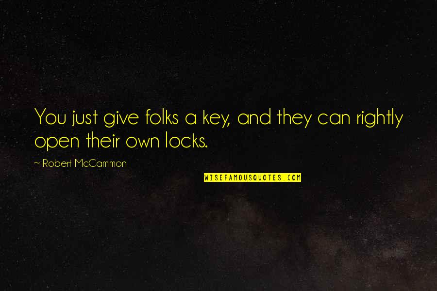 Danger Of Vaccines Quotes By Robert McCammon: You just give folks a key, and they Danger Of Vaccines Quotes By Robert McCammon: You just give folks a key, and they