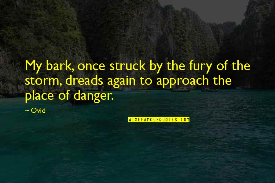 Danger Quotes By Ovid: My bark, once struck by the fury of
