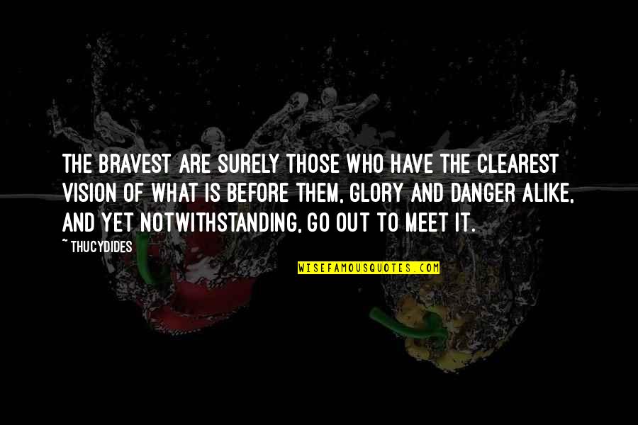 Danger Quotes By Thucydides: The bravest are surely those who have the