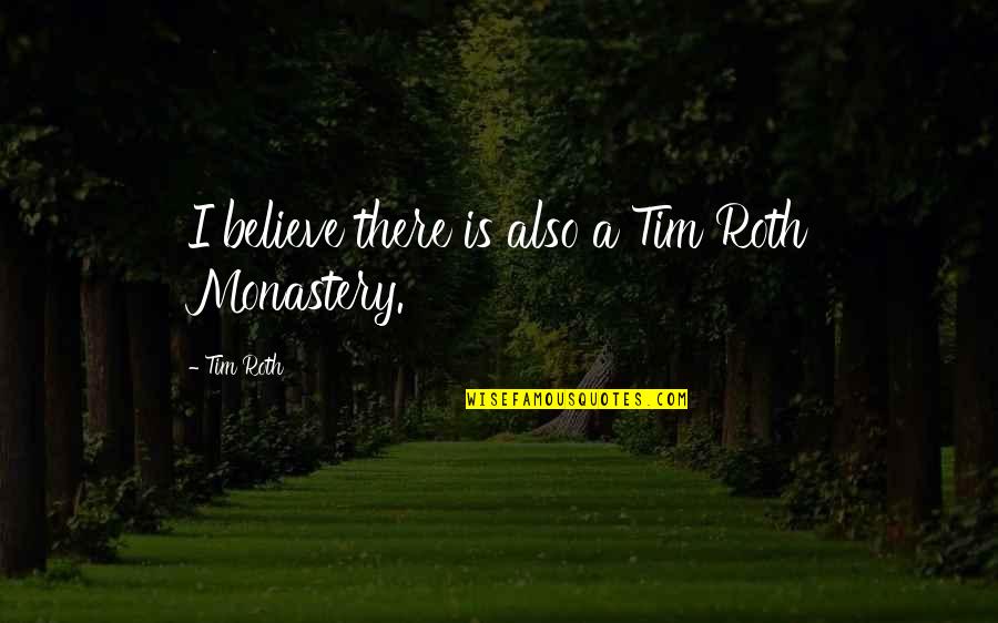 Dangereuse Alliance Quotes By Tim Roth: I believe there is also a Tim Roth