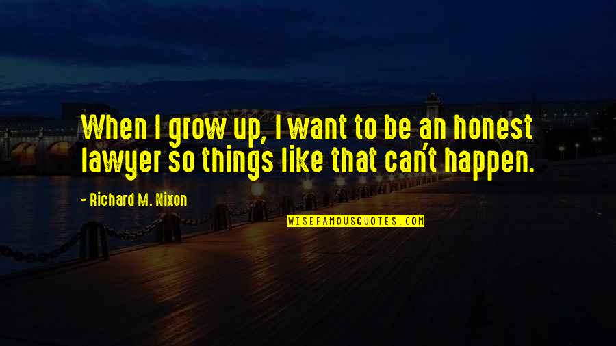Dangereux Desirs Quotes By Richard M. Nixon: When I grow up, I want to be