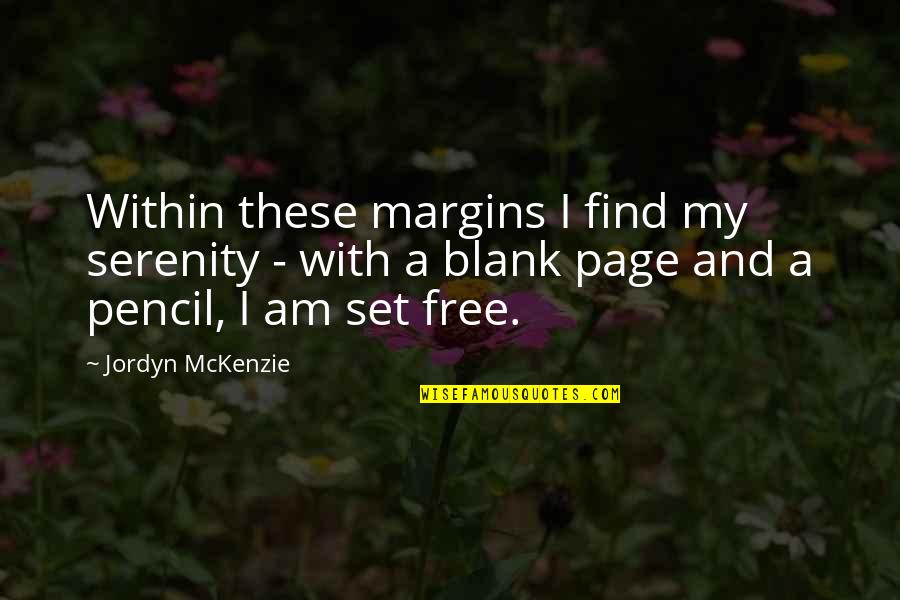 Dangereux Quotes By Jordyn McKenzie: Within these margins I find my serenity - Dangereux Quotes By Jordyn McKenzie: Within these margins I find my serenity -