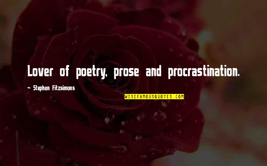 Dangereux Synonyme Quotes By Stephen Fitzsimons: Lover of poetry, prose and procrastination.