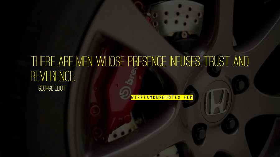 Dangerfield Jokes Quotes By George Eliot: There are men whose presence infuses trust and