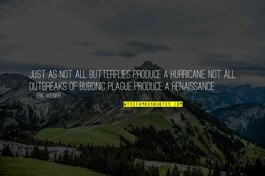 Dangerfield Persona Quotes By Eric Weiner: Just as not all butterflies produce a hurricane, Dangerfield Persona Quotes By Eric Weiner: Just as not all butterflies produce a hurricane,