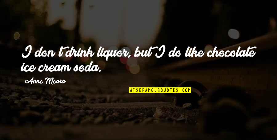 Dangerous Alliance Quotes By Anne Meara: I don't drink liquor, but I do like