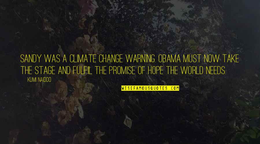 Dangerous Creatures Quotes By Kumi Naidoo: Sandy was a climate change warning. Obama must