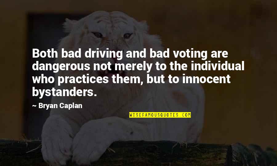 Dangerous Driving Quotes By Bryan Caplan: Both bad driving and bad voting are dangerous