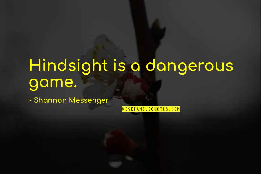 Dangerous Game Quotes By Shannon Messenger: Hindsight is a dangerous game.