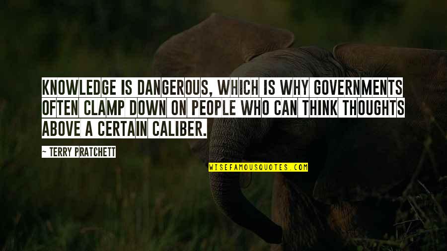 Dangerous Knowledge Quotes By Terry Pratchett: Knowledge is dangerous, which is why governments often