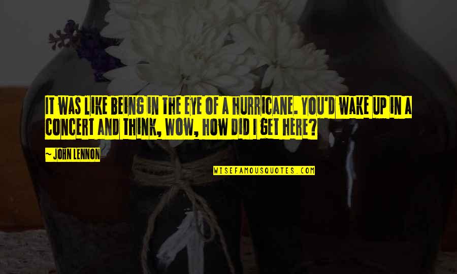 Dangerous Liaisons Important Quotes By John Lennon: It was like being in the eye of
