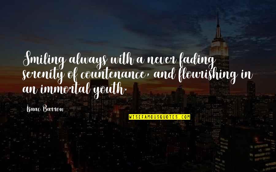 Dangerous Liaisons Valmont Quotes By Isaac Barrow: Smiling always with a never fading serenity of