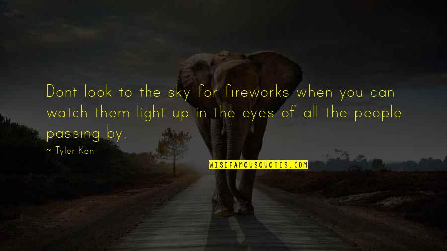 Dangerous Media Quotes By Tyler Kent: Dont look to the sky for fireworks when