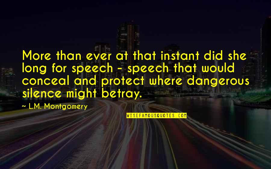 Dangerous Speech Quotes By L.M. Montgomery: More than ever at that instant did she Dangerous Speech Quotes By L.M. Montgomery: More than ever at that instant did she
