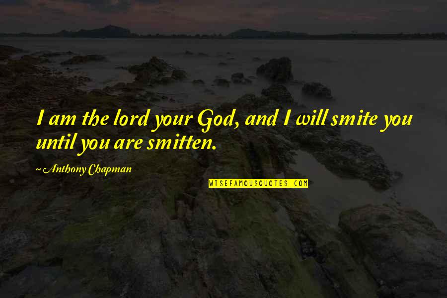 Dangerous Stunts Quotes By Anthony Chapman: I am the lord your God, and I