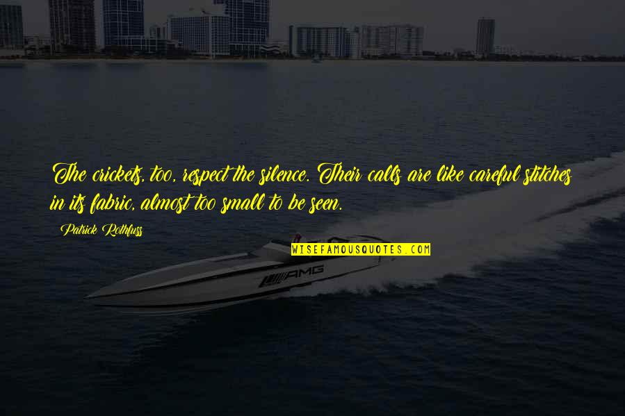 Dangerous Stunts Quotes By Patrick Rothfuss: The crickets, too, respect the silence. Their calls
