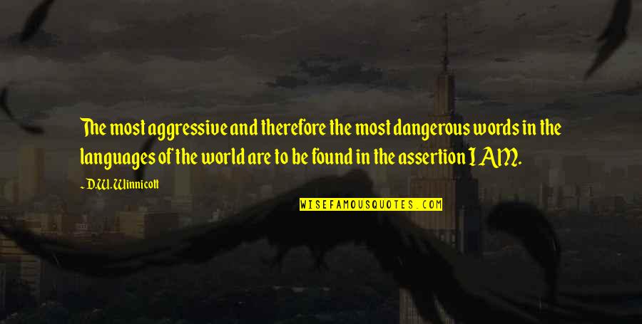 Dangerous Words Quotes By D.W. Winnicott: The most aggressive and therefore the most dangerous