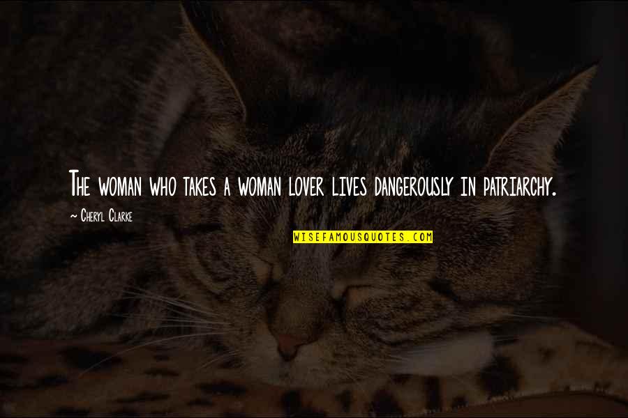 Dangerously Quotes By Cheryl Clarke: The woman who takes a woman lover lives