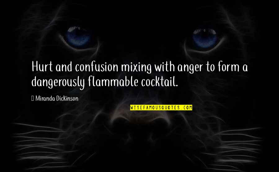Dangerously Quotes By Miranda Dickinson: Hurt and confusion mixing with anger to form