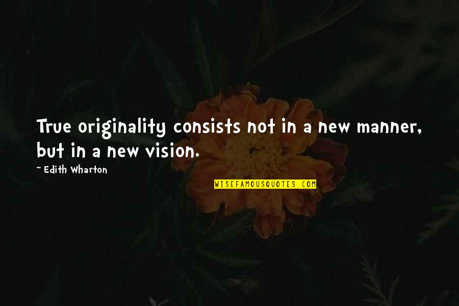 Dangers Of Alcohol Quotes By Edith Wharton: True originality consists not in a new manner,