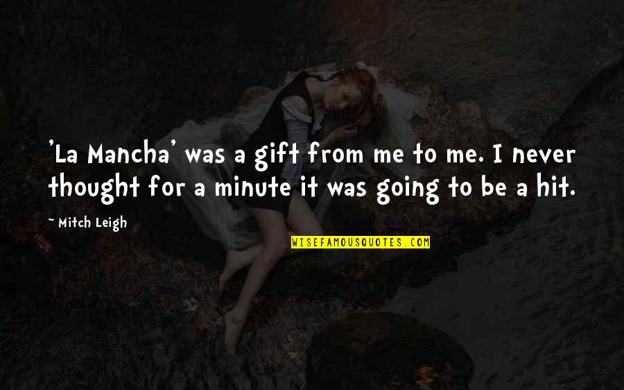 Dangers Of Drinking Alcohol Quotes By Mitch Leigh: 'La Mancha' was a gift from me to