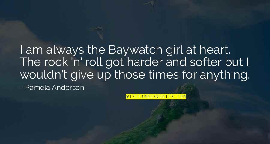 Dangers Of Government Quotes By Pamela Anderson: I am always the Baywatch girl at heart. Dangers Of Government Quotes By Pamela Anderson: I am always the Baywatch girl at heart.