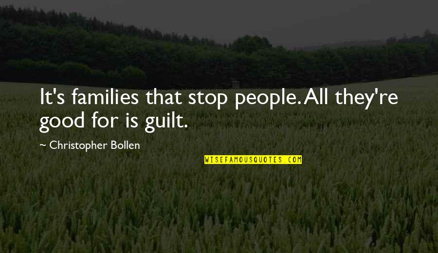 Dangers Of Power Quotes By Christopher Bollen: It's families that stop people. All they're good