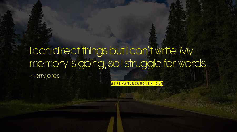 Dangkal Artinya Quotes By Terry Jones: I can direct things but I can't write.
