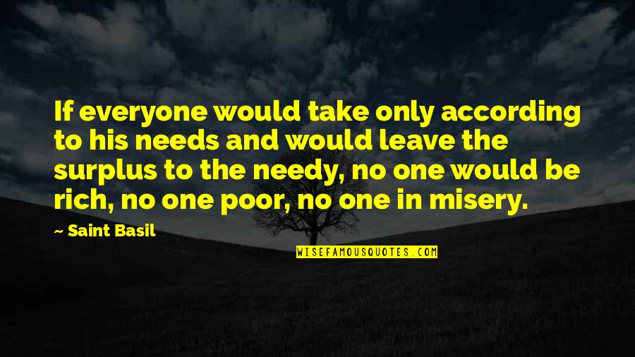 Dangle Diamond Quotes By Saint Basil: If everyone would take only according to his Dangle Diamond Quotes By Saint Basil: If everyone would take only according to his