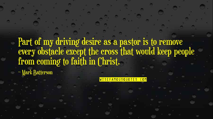Danglers Earrings Quotes By Mark Batterson: Part of my driving desire as a pastor