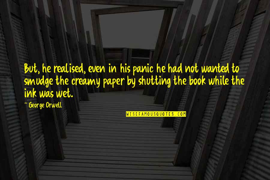 Danglers On A Turkey Quotes By George Orwell: But, he realised, even in his panic he