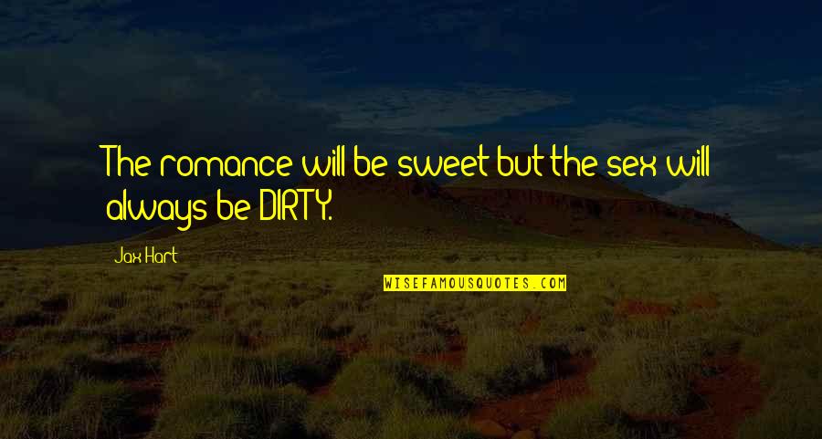 Dangly Quotes By Jax Hart: The romance will be sweet but the sex