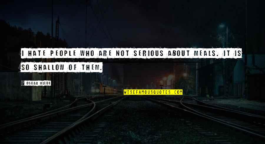 Dangman Park Quotes By Oscar Wilde: I hate people who are not serious about
