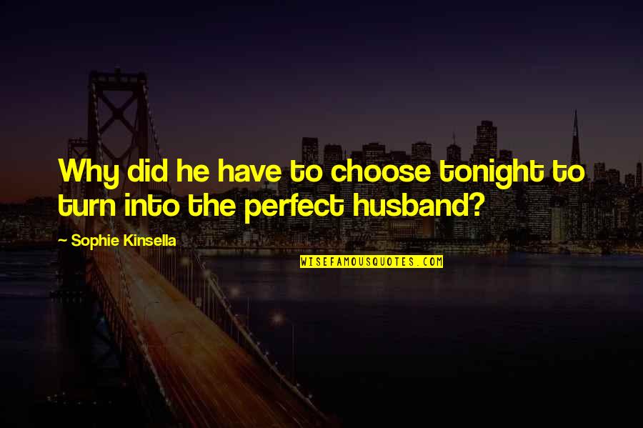 Dango Quotes By Sophie Kinsella: Why did he have to choose tonight to