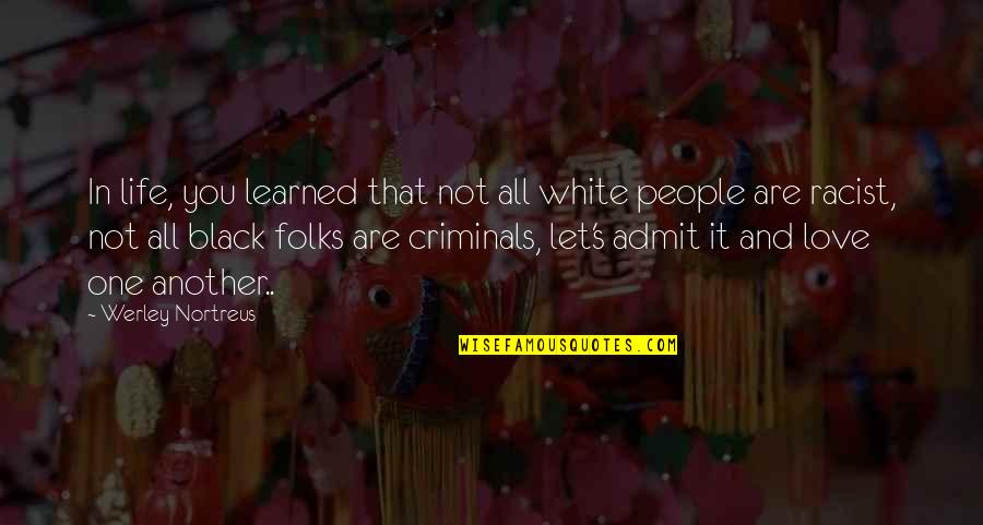 Dangremond Adrianna Quotes By Werley Nortreus: In life, you learned that not all white Dangremond Adrianna Quotes By Werley Nortreus: In life, you learned that not all white