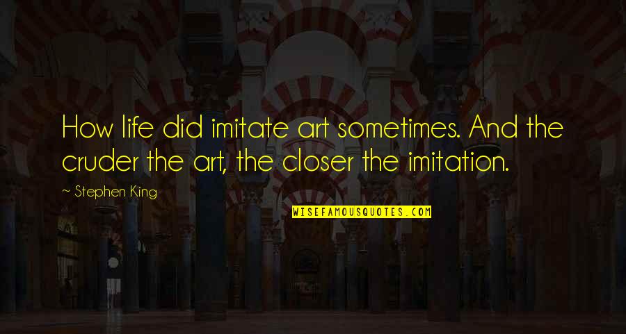 Dani Johnson Love Quotes By Stephen King: How life did imitate art sometimes. And the Dani Johnson Love Quotes By Stephen King: How life did imitate art sometimes. And the