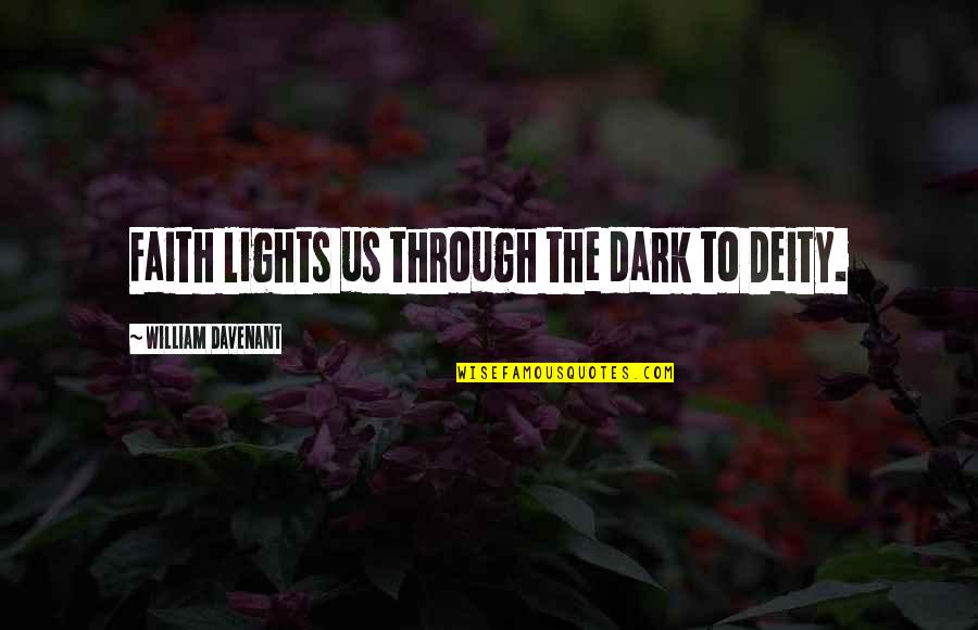 Dani Johnson Love Quotes By William Davenant: Faith lights us through the dark to Deity. Dani Johnson Love Quotes By William Davenant: Faith lights us through the dark to Deity.