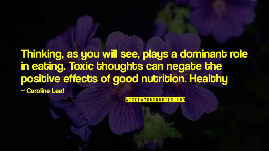 Dania Francis Quotes By Caroline Leaf: Thinking, as you will see, plays a dominant Dania Francis Quotes By Caroline Leaf: Thinking, as you will see, plays a dominant