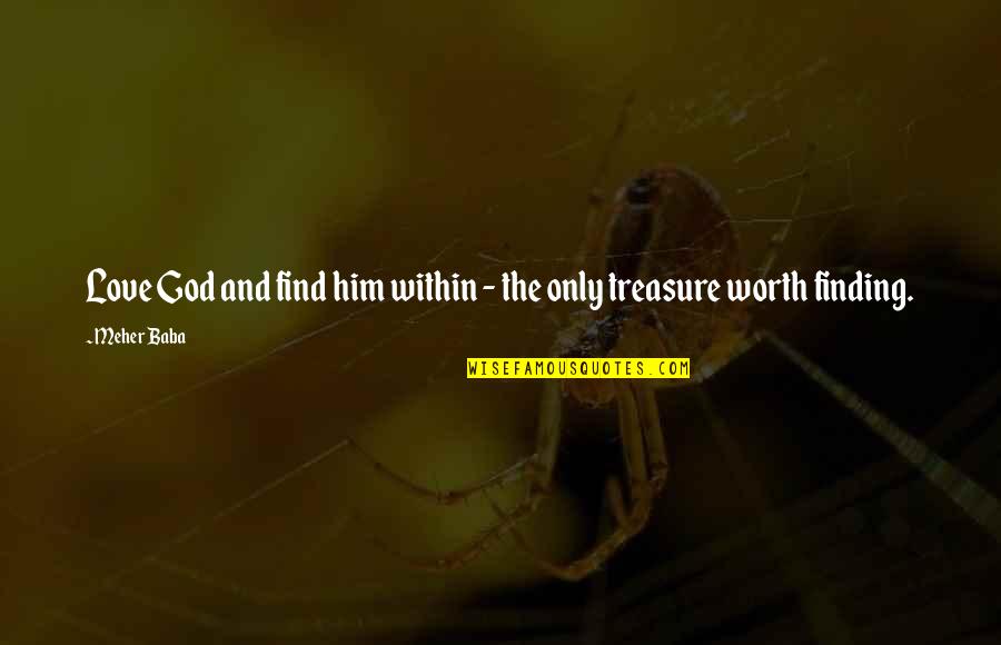 Dania Francis Quotes By Meher Baba: Love God and find him within - the