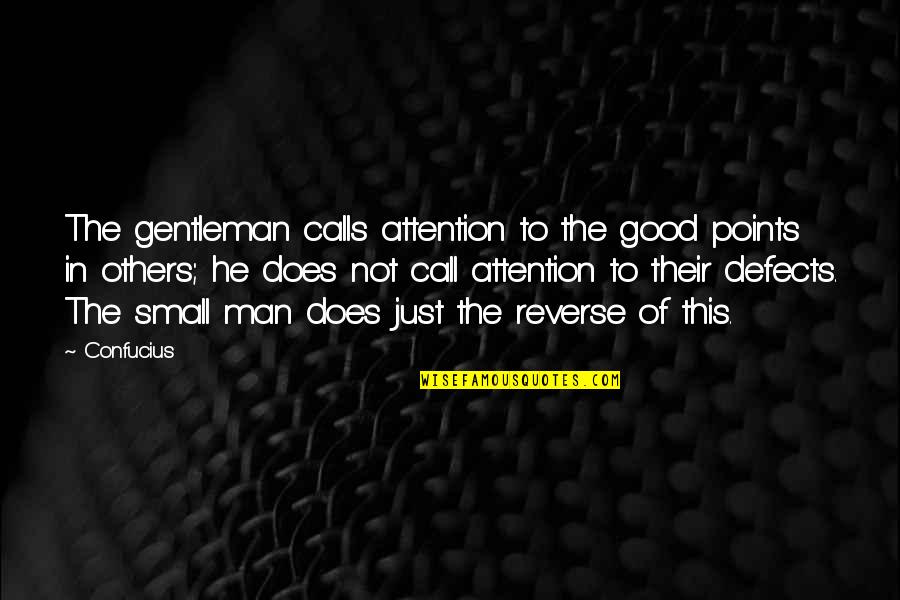 Dania Quotes By Confucius: The gentleman calls attention to the good points