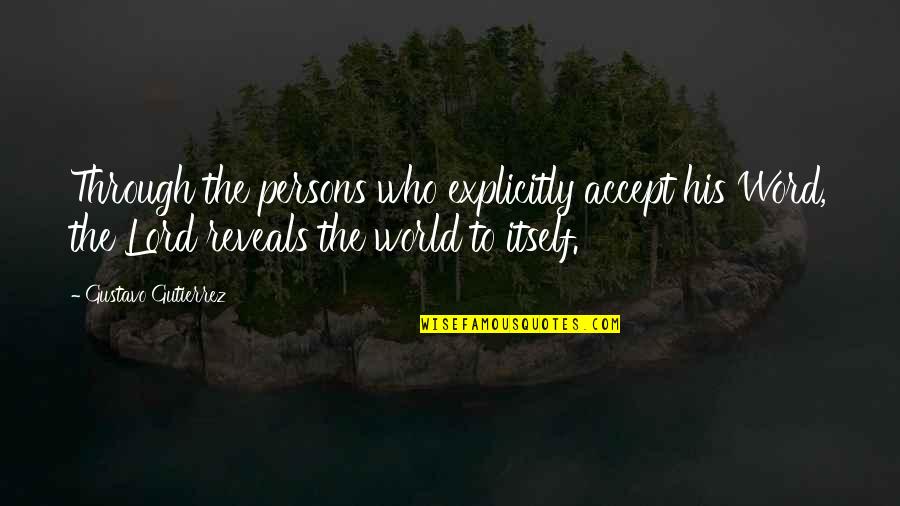 Daniaustin Quotes By Gustavo Gutierrez: Through the persons who explicitly accept his Word, Daniaustin Quotes By Gustavo Gutierrez: Through the persons who explicitly accept his Word,