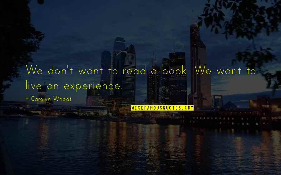Daniel Amen Quotes By Carolyn Wheat: We don't want to read a book. We