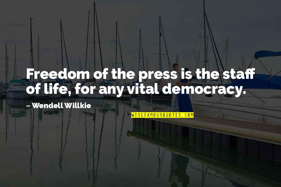 Daniel Avidan Quotes By Wendell Willkie: Freedom of the press is the staff of Daniel Avidan Quotes By Wendell Willkie: Freedom of the press is the staff of