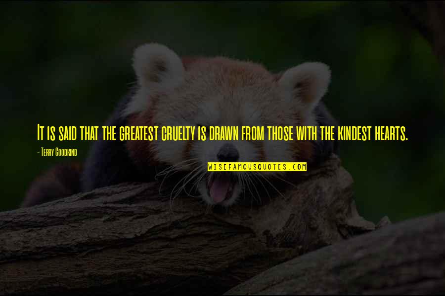 Daniel Bedingfield Quotes By Terry Goodkind: It is said that the greatest cruelty is